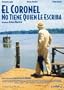 El Coronel no tiene quien le escriba (aka No One Writes to the Colonel)