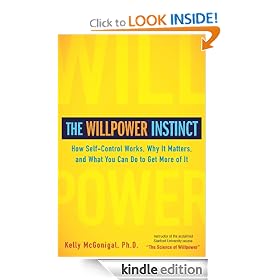 The Willpower Instinct: How Self-Control Works, Why It Matters, and What You Can DoTo Get More of It