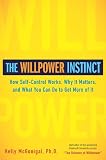 The Willpower Instinct: How Self-Control Works, Why It Matters, and What You Can DoTo Get More of It