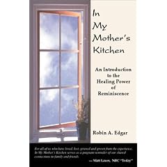 In My Mother's Kitchen: An Introduction to the Healing Power of Reminiscence