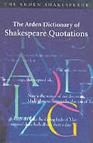 The Arden Dictionary of Shakespeare Quotations (Arden Shakespeare)