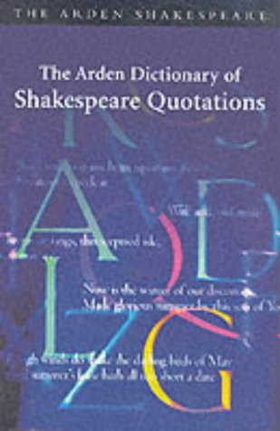 The Arden Dictionary of Shakespeare Quotations (Arden Shakespeare)