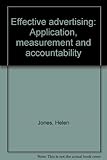 Effective advertising : application, measurement and accountability