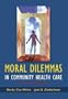 Moral Dilemmas in Community Health Care: Cases and Commentaries