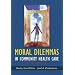 Moral Dilemmas in Community Health Care: Cases and Commentaries