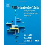 ARM System Developer's Guide: Designing and Optimizing System Software (The Morgan Kaufmann Series in Computer Architecture and Design)