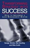 Transforming Strategy into Success: How to Implement a Lean Management System