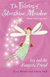 Ivy and the Fantastic Friend (Fairies of Starshine Meadow, Making Wishes Come True...!) (Fairies of Starshine Meadow, Making Wishes Come True...!)