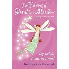 Ivy and the Fantastic Friend (Fairies of Starshine Meadow, Making Wishes Come True...!)