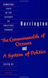 Harrington: The Commonwealth of Oceana and A System of Politics (Cambridge Texts in the History of Political Thought)