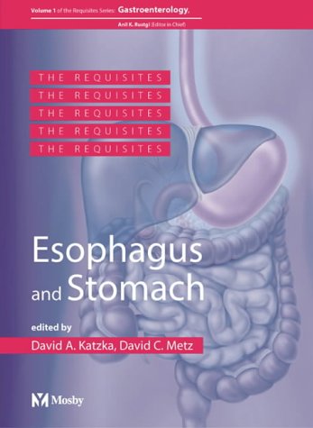 Esophagus and Stomach: GI Requisite Series, Volume 1 (Requisites in Gastroenterology)