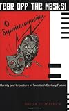 Tear Off the Masks!: Identity and Imposture in Twentieth-Century Russia