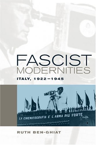 Fascist Modernities: Italy, 1922-1945 (Studies on the History of Society and Culture)