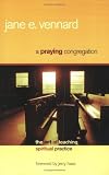 A Praying Congregation: The Art of Teaching Spiritual Practice
