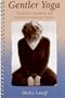 Gentler Yoga: Meditation, Breathing and Postural Exercises for Seniors