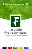 Le Guide des associations : Juridique, social, fiscal, comptable, immobilier