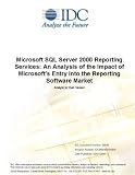 Microsoft SQL Server 2000 Reporting Services: An Analysis of the Impact of Microsoft's Entry into the Reporting Software Market
