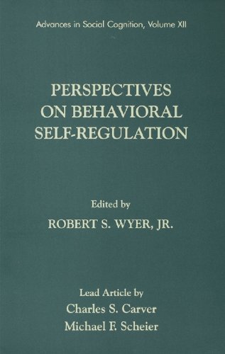 Perspectives on Behavioral Self-Regulation: Advances in Social Cognition, Volume XII: 12 (Advances in Social Cognition Series)