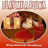 Play Me a Polka: Tex-Czech Polkas