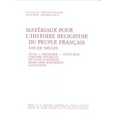 Mat�riaux pour l'histoire religieuse du peuple fran�ais, XIXe-XXe si�cle - tome 3-. Aunis, Saintonge, Angoumois, Limousin, Auvergne, Gascogne, Roussillon, Languedoc, Foix, Guyenne