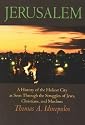 Jerusalem: A History of the Holiest City as seen Through the Struggles of Jews, Christians, and Muslims