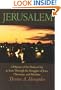 Jerusalem: A History of the Holiest City as seen Through the Struggles of Jews, Christians, and Muslims