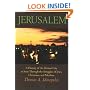 Jerusalem: A History of the Holiest City as seen Through the Struggles of Jews, Christians, and Muslims