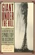 Giant Under the Hill: History of the Spindletop Oil Discovery at Beaumont, Texas, in 1901