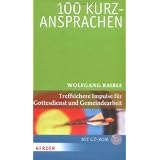100 Kurzansprachen: Treffsichere Impulse f�r Gottesdienst und Gemeindearbeitvon "Wolfgang Raible"