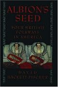 Albion's Seed: Four British Folkways in America (America: a Cultural History)