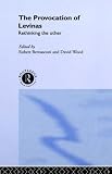 The Provocation of Levinas: Rethinking the Other (Warwick Studies in Philosophy & Literature)