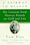 A Fairway to Heaven: My Lessons From Harvey Penick On Golf And Life