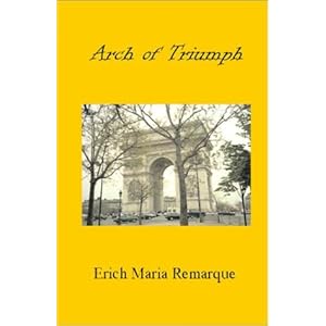 Arch of Triumph - Erich Maria Remarque