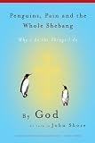 Penguins, Pain and the Whole Shebang: By God as Told to