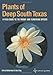 Plants of Deep South Texas: A Field Guide to the Woody and Flowering Species (Perspectives on South Texas, sponsored by Texas A&M University-Kingsville)