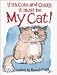 Book If It's Cute and Crazy, It Must Be My Cat