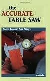 The Accurate Table Saw: Simple Jigs and Safe Setups (Cambium Handbook) by Ian J. Kirby