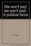 We won't pay! we won't pay! : a political farce