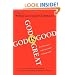 God Is Great, God Is Good: Why Believing in God Is Reasonable and Responsible