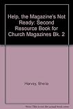 Help! the magazine's not ready : book 2 : a second resource book for church magazines