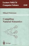 Compiling Natural Semantics (Lecture Notes in Computer Science)