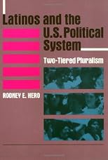 Latinos and the U.S. Political System: Two-Tiered Pluralism