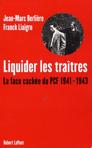Liquider les traîtres : La face cachée du PCF, 1941-1943