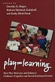 Play = Learning: How Play Motivates and Enhances Childrens Cognitive and Social-Emotional Growth