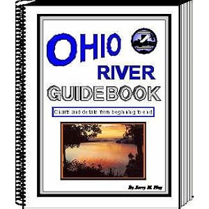 Ohio River Guidebook: Charts and Details from beginning to end Jerry M. Hay