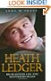 Heath Ledger: His Beautiful Life and Mysterious Death