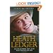 Heath Ledger: His Beautiful Life and Mysterious Death