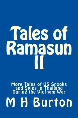 Tales of Ramasun II: More Tales of US Spooks and Spies in Thailand During the Vietnam War