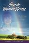 Over the Rainbow Bridge