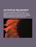 Activistas Religiosos: Activistas Musulm: Activistas musulmanes, Líderes religiosos, Misionarios, Robert Catesby, Aga Khan IV, Hans Ji Maharaj, Aga ... Sebastián de Aparicio, Donald Dungan Dod